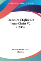Traite De L'Eglise De Jesus-Christ V2 (1743) 116633239X Book Cover