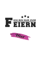 Ich bin nur zum Feiern hier: Monatsplaner, Termin-Kalender | Geschenk-Idee für Bier-Trinker & JGA | A5 | 120 Seiten (German Edition) 1688491279 Book Cover
