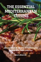The Essential Mediterranean Cuisine: Delicious Meat Recipes to Weight Loss and a Healthier Lifestyle 6156305955 Book Cover