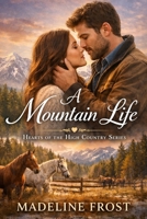 A Mountain Life (Hearts of the High Country Series) B0GM9736YY Book Cover