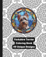 Yorkshire Terrier - Dog - Adult Coloring Book - 49 Unique Designs B0CPYSTSQM Book Cover