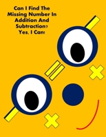 Can I Find The Missing Number In Addition And Subtraction? Yes, I Can! B097X7M833 Book Cover