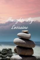 Thoughts By Lorraine: Personalized Cover Lined Notebook, Journal Or Diary For Notes or Personal Reflections. Includes List Of 31 Personal Care Suggestions. Great Gift For Less Than Ten Dollars. 167170942X Book Cover