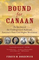 Bound for Canaan: The Epic Story of the Underground Railroad, America's First Civil Rights Movement 0060524316 Book Cover