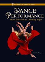 Dance Performance: From Rehearsal to Opening Night (Curtain Call Library of Dance) 0823945561 Book Cover