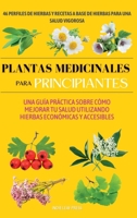 Plantas medicinales para principiantes: Una guía práctica sobre cómo mejorar tu salud utilizando hierbas económicas y accesibles 1919635459 Book Cover