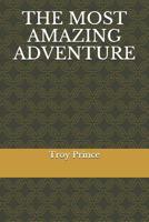 THE MOST AMAZING ADVENTURE 1794206329 Book Cover