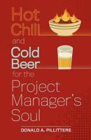 Hot Chili and Cold Beer for the Project Manager's Soul 0985194200 Book Cover