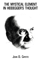 The Mystical Element in Heidegger's Thought 0823211533 Book Cover