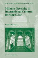 Military Necessity in International Cultural Heritage Law 9004432558 Book Cover