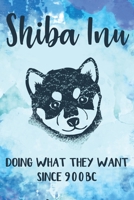 Shiba Inu Doing What They Want Since 900BC: Liniertes Notizbuch A5 - Shiba Inu Hund Noizheft I Japanischer Hund Liebhaber Geschenk 1698925840 Book Cover