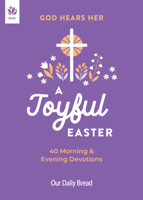 God Hears Her, A Joyful Easter: 40 Morning and Evening Devotions 1640704493 Book Cover