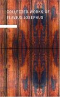 Collected Works of Flavius Josephus 1015404421 Book Cover