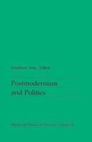 Postmodernism and Politics (Theory and History of Literature, Vol 28) 0816614687 Book Cover
