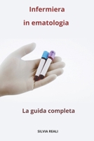 Infermiera in ematologia - La guida completa B0CS1M6XJP Book Cover