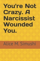 You're Not Crazy. A Narcissist Wounded You. B0FSMG87T9 Book Cover