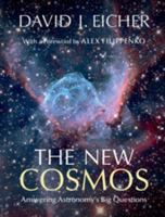 The New Cosmos: Answering Astronomy's Big Questions 1107068851 Book Cover