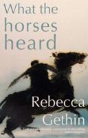 What the Horses Heard 1909077216 Book Cover