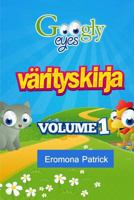 Googly Eyes Varityskirja: Volume 1 (Finnish Edition) 1499189907 Book Cover