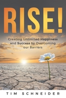 Rise!: Creating Unlimited Happiness and Success by Overcoming Our Barriers 0998219800 Book Cover