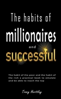 The Habits of Millionaires and Successful People: A Practical Guide to Emulate and Reach the Top B0BT1LXBJT Book Cover