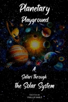 Planetary Playground: A Safari Through the Solar System B0C7JG6PMR Book Cover