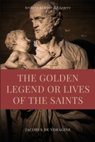 The Golden Legend or Lives of the Saints: Unabridged Premium Edition in Seven Volumes B09TS3CVFP Book Cover