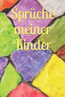 Spr?che Meiner Kinder : Kindermund Kind Junge M?dchen Kleinkind Jugendliche Sohn Tochter Spr?che Kindergarten Kindertagesst?tte Grundschule Kinderworte 1793870543 Book Cover