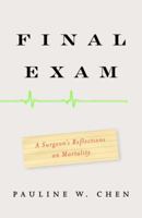 Final Exam: A Surgeon's Reflections on Mortality 0307263533 Book Cover