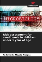 Risk assessment for candidemia in children under 1 year of age 6204440977 Book Cover
