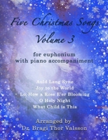 Five Christmas Songs for Euphonium - volume 3 (Five Christmas Songs - Volume 3) B0F48V94NH Book Cover