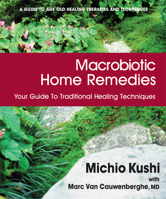 Macrobiotic Home Remedies: Your Guide to Traditional Healing Techniques 0870405543 Book Cover