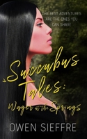 Succubus Tales: Wager at the Springs (Monster Tails) B0DZPGKJPQ Book Cover