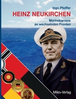 Heinz Neukirchen: Marinekarriere an wechselnden Fronten 3945861187 Book Cover