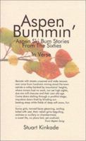 Aspen Bummin' : Aspen Ski Bum Stories From The Sixties 0967648505 Book Cover