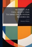 Beiträge Zur Geschichte Und Technik Des Ältesten Bilddrucks 1246027755 Book Cover