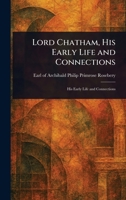 Lord Chatham, His Early Life and Connections 1023304848 Book Cover