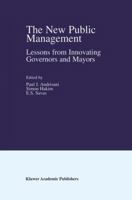 The New Public Management: Lessons from Innovating Governors and Mayors 1402071175 Book Cover
