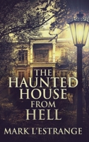 The Haunted House From Hell: Large Print Hardcover Edition 4867475378 Book Cover