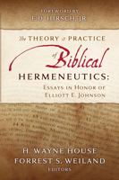 The Theory & Practice of Biblical Hermeneutics: Essays in Honor of Elliott E. Johnson 194261408X Book Cover
