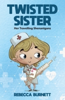 Twisted Sister: Her Travelling Shenanigans 0228874009 Book Cover