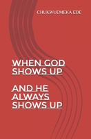 When God Shows Up B08BWHQ873 Book Cover