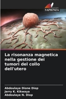 La risonanza magnetica nella gestione dei tumori del collo dell'utero (Italian Edition) 6209562116 Book Cover