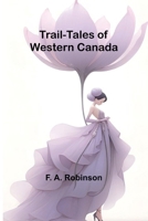 Trail-Tales of Western Canada 9357968482 Book Cover