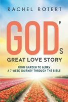 God's Great Love Story: From Garden to Glory: a 7-Week Journey Through the Bible 0960024506 Book Cover