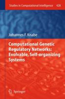 Computational Genetic Regulatory Networks: Evolvable, Self-organizing Systems 3642302955 Book Cover