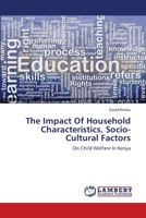 The Impact Of Household Characteristics, Socio-Cultural Factors: On Child Welfare In Kenya 3659333786 Book Cover