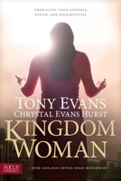 Kingdom Woman: Embracing Your Purpose, Power, and Possibilities 1624053548 Book Cover