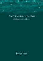 Systemerinnerung: ein fragmentiertes Leben (German Edition) 3695717467 Book Cover