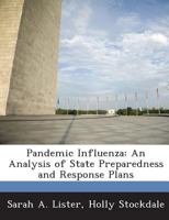 Pandemic Influenza: An Analysis of State Preparedness and Response Plans 1288668694 Book Cover